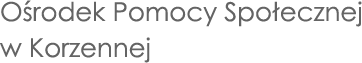 Ośrodek Pomocy Społecznej w Korzennej